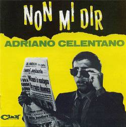 Adriano Celentano : Non Mi Dir